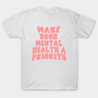 Make Your Mental Health A Priority T-Shirt